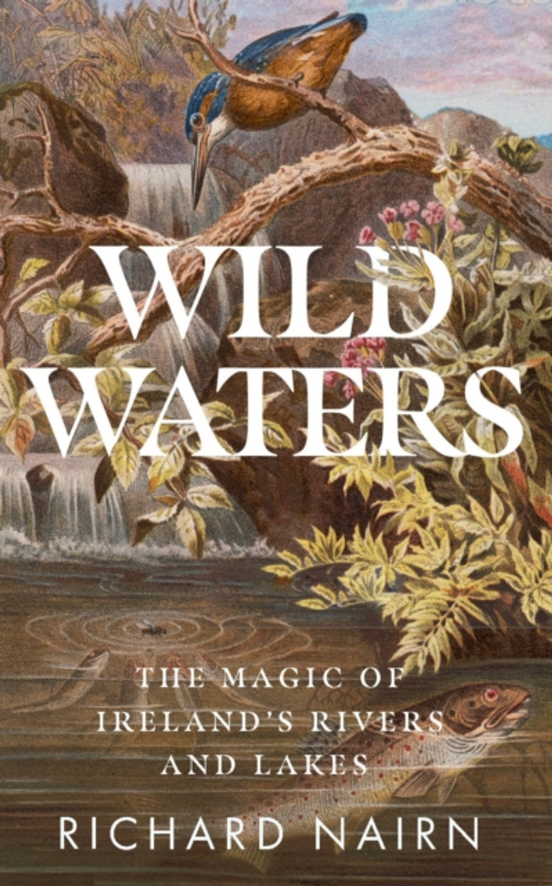 Wild Waters - The Magic of Ireland's Rivers and Lakes